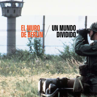 El Muro de Berlín. Un Mundo Dividido | Exposición 2