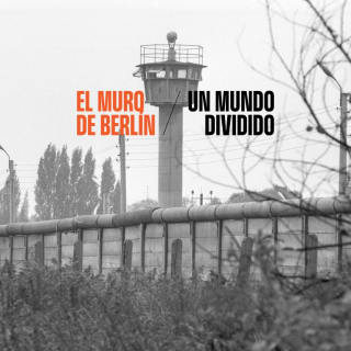 El Muro de Berlín. Un Mundo Dividido | Exposición 4