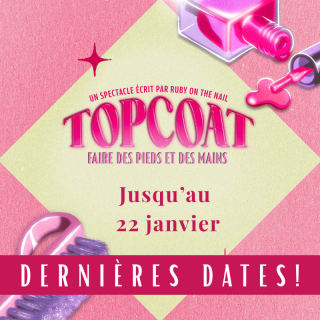 TOPCOAT : un spectacle écrit par Ruby On The Nail 1