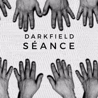 Arts District: Darkfield Séance 4