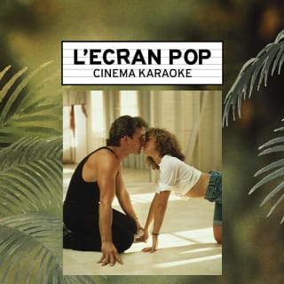 L'Ecran Pop Cinéma-Karaoké : Dirty Dancing 1