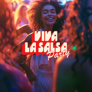 Viva La Salsa Party: The Best Latin Salsa Party 2