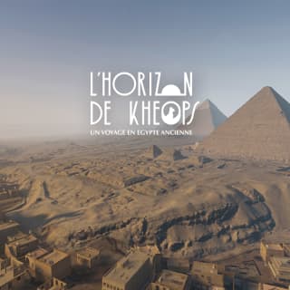 L’Horizon de Khéops, un voyage en Égypte ancienne