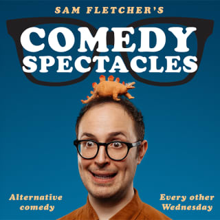 Sam Fletcher’s Comedy Spectacles