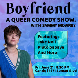 Boyfriend w. Sammy Mowrey: A Queer Comedy Show