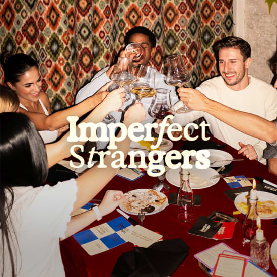 Imperfect Strangers: Meet, Dine, Connect