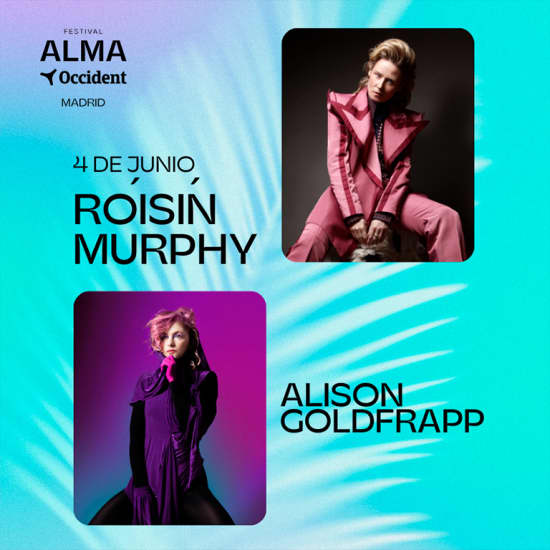 ﻿ALMA Occident Madrid Festival: Róisín Murphy & Alison Goldfrapp