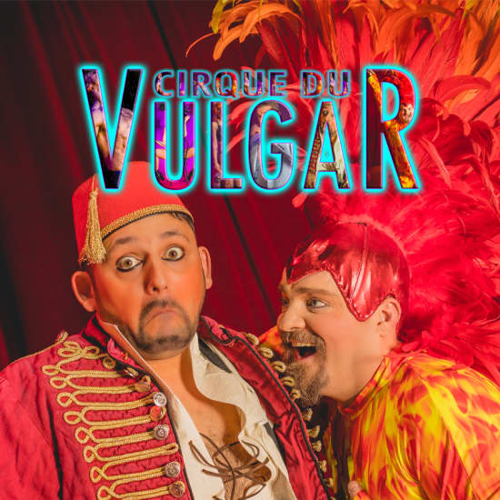Cirque Du Vulgar: The Adults-Only Circus Experience