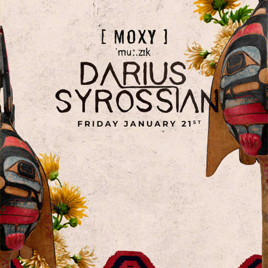 Moxy Muzik with Darius Syrossian & Guests