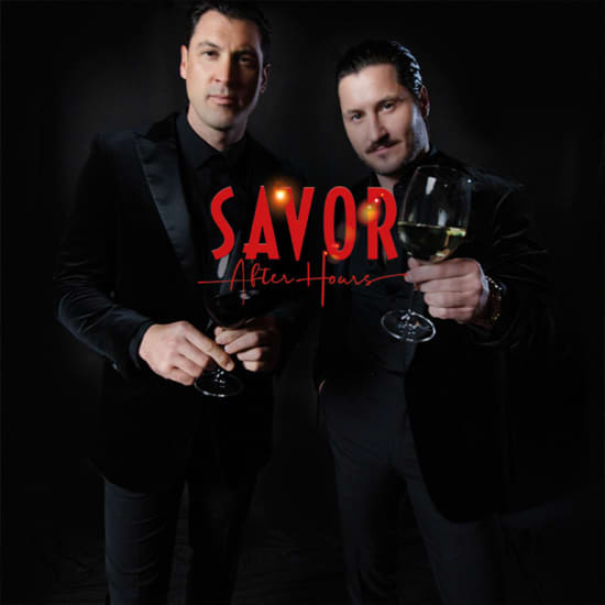 SAVOR After Hours starring Maks and Val Chmerkovskiy