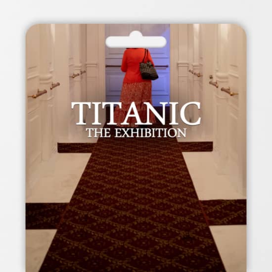 Titanic: The Exhibition - Gift Card