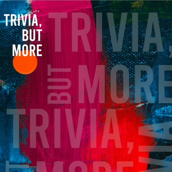 Trivia, But More