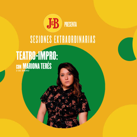 Sesiones Extraordinarias by J&B: Teatro- impro con Mariona Terés