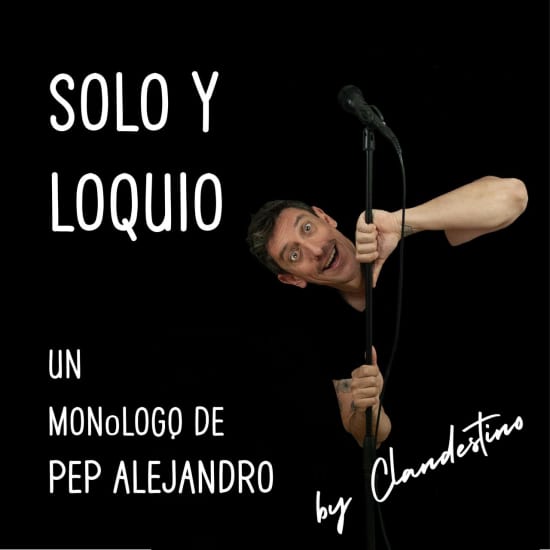 Solo y Loquio con Pep Alejandro en Clandestino Café Teatro