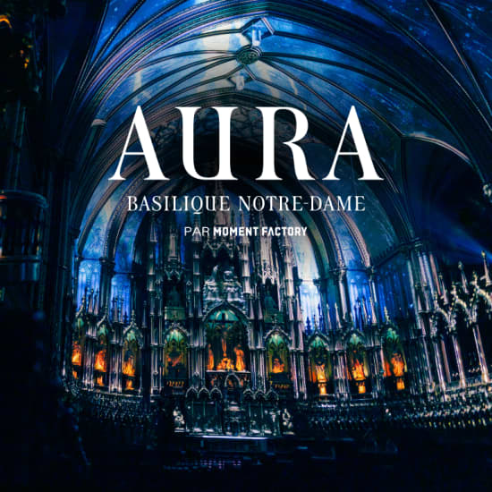 L’expérience AURA à la basilique Notre-Dame de Montréal