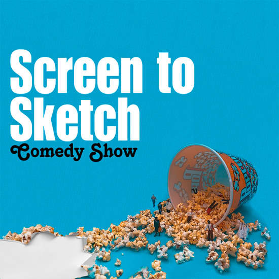 Screen to Sketch Comedy