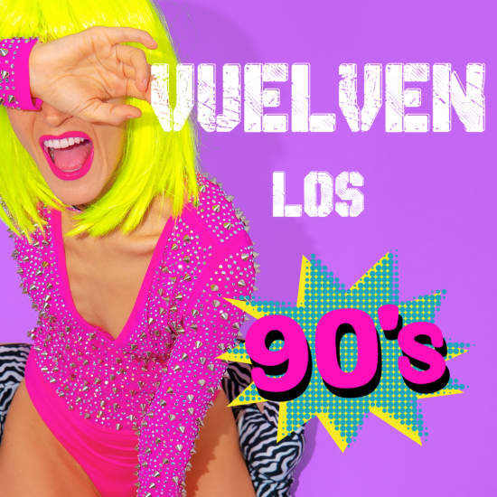 VUELVEN LOS 90