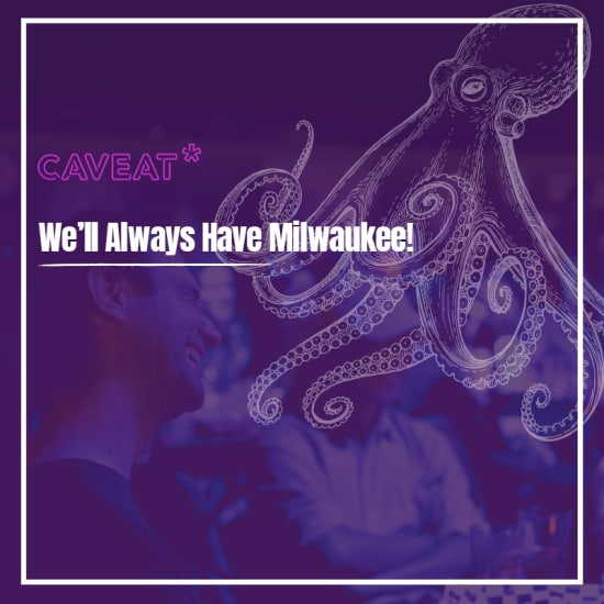 We'll Always Have Milwaukee!