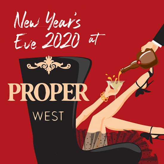 Proper West: New Years Eve 2020 With Open Bar