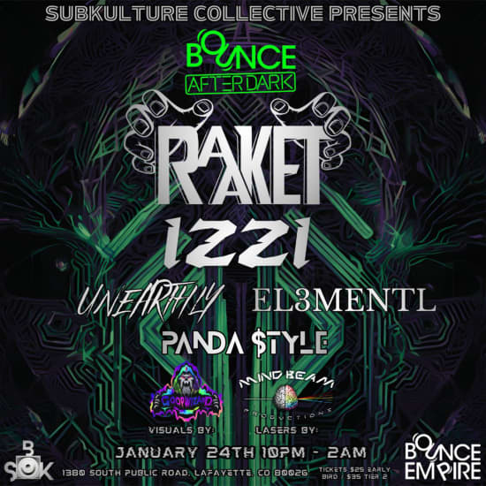 Bounce Empire - SubKulture Collective Presents RAAKET, IZZI, UNEARTHLY, EL3MENTL, PANDA $TYLE