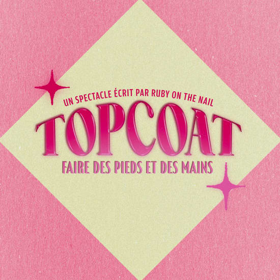 TOPCOAT : un spectacle écrit par Ruby On The Nail