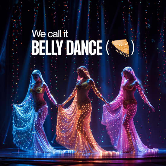 We call it Belly Dance: A dazzling dance & light show