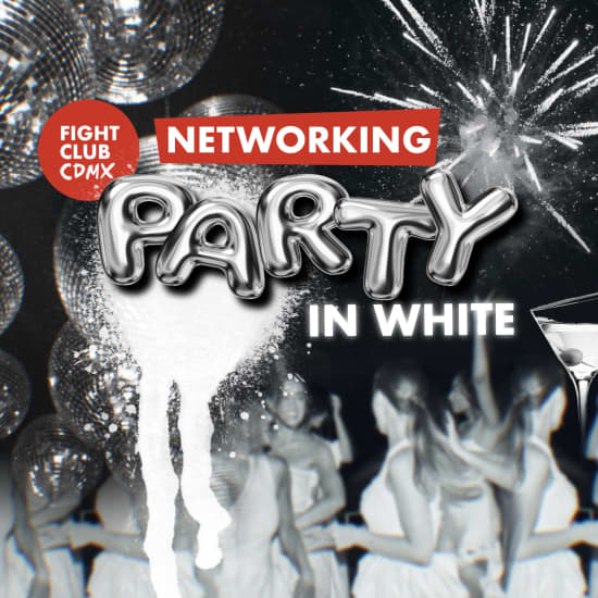 ﻿FIGHT CLUB CDMX - Party In White Networking Event