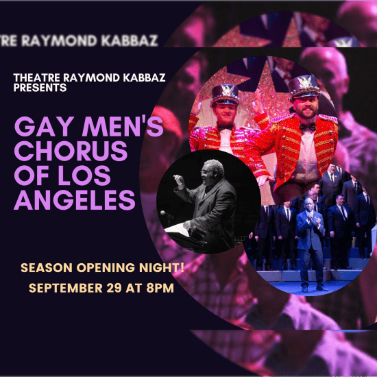 Gay Men’s Chorus of Los Angeles at Theatre Raymond Kabbaz
