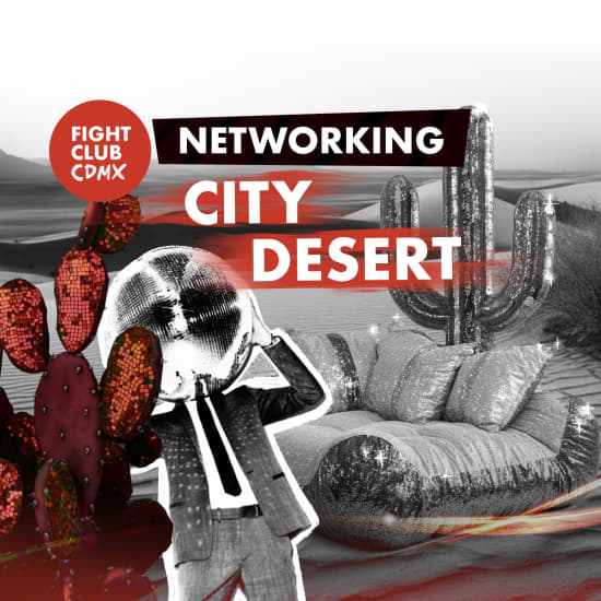 Networking Party City Desert | Fight Club CDMX