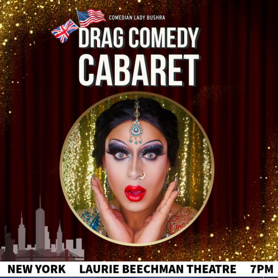 Drag Comedy Cabaret in NYC by British Comedian Lady Bushra