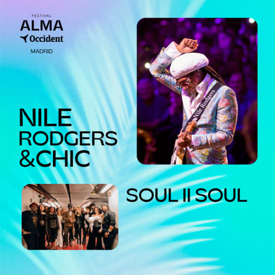 ALMA Occident Festival Madrid: Nile Rodgers & CHIC + Soul II Soul