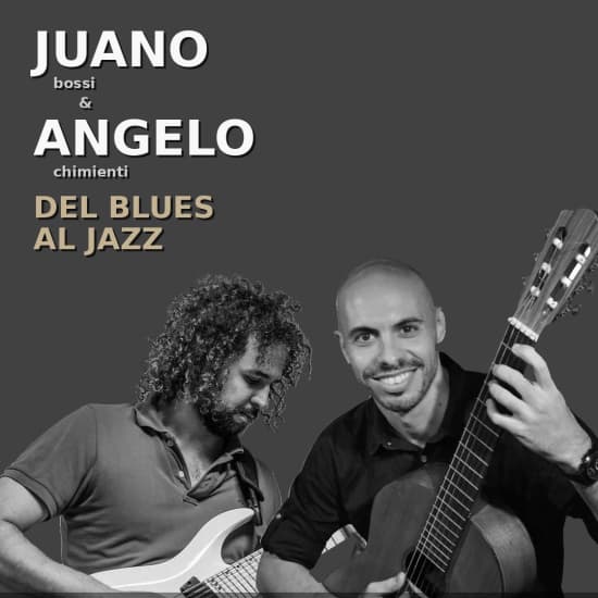 Intimate Guitar Session: JUANO bossi & ANGELO chimienti DEL BLUES AL JAZZ + Signature Cocktail