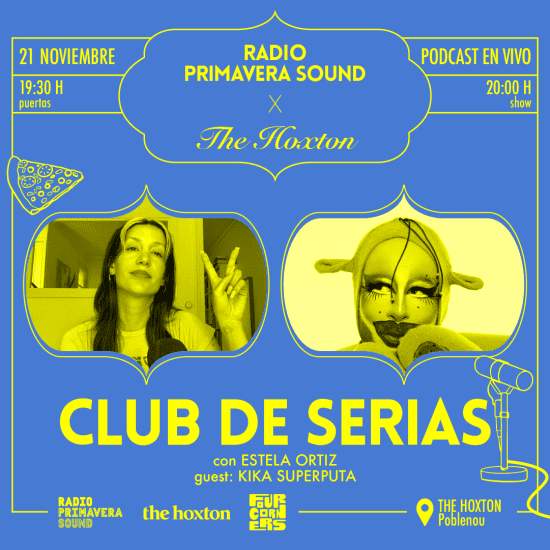 Club de Serias con Estela Ortiz y Kika Superputa en The Hoxton Poblenou 2024