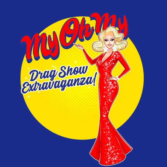 MyOhMy A Drag Show Extravaganza!