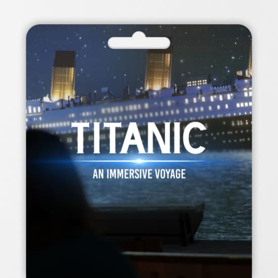 ﻿Titanic: Un viaje inmersivo - Tarjeta regalo