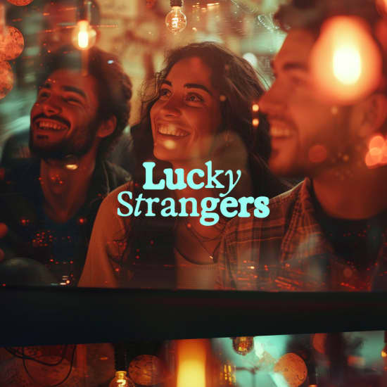 Lucky Strangers: The Best Experiences with the Best People!