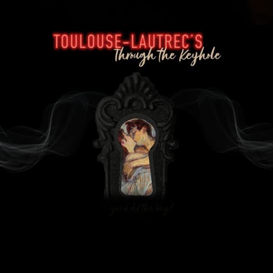 Toulouse-Lautrec’s Through the Keyhole: A Virtually Erotic Experience