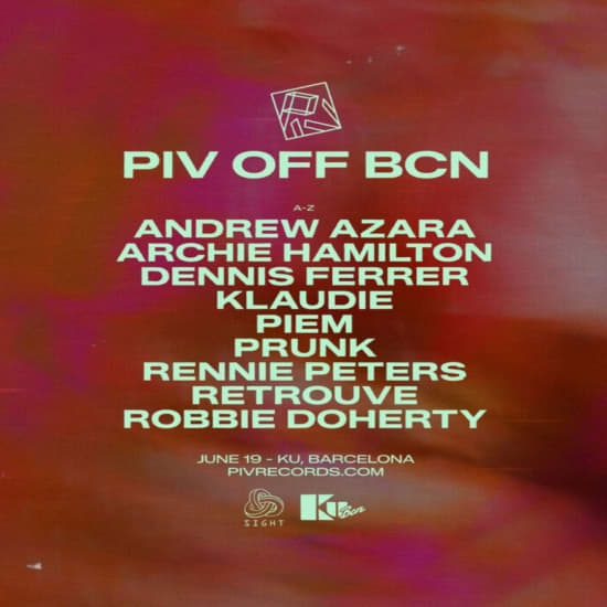 PIV OFF BCN presents: Andrew Azara, Archie Hamilton, Dennis Ferrer, Klaudie, Piem, Prunk, Rennie Peters, Retrouve, Robbie Doherty