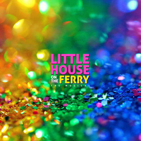Little House On The Ferry - The Musical
