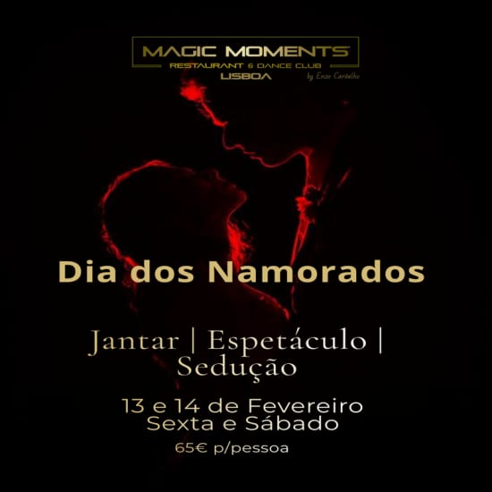 Dinner Especial São Valentim - Amor com Sabor - Shows dedicados aos casais - Lisboa - Valentine's Day experience in Magic Moments Restaurant & Dance Club