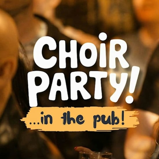 Choir Party in the Pub: The One Night Choir For Everybody!