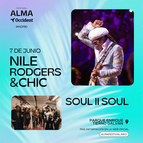 Festival ALMA Occident Madrid: Nile Rodgers & Chic + Soul Ii Soul