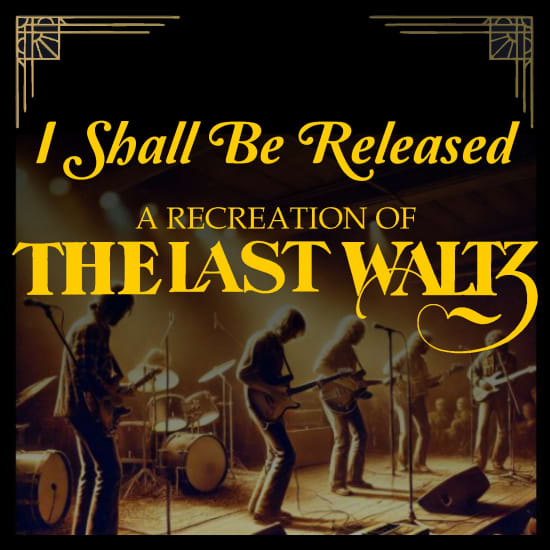 I shall be released: une recréation de The Last Waltz