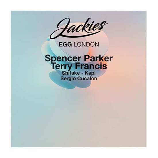 Jackies pres: Spencer Parker & Terry Francis at Egg London Terrace