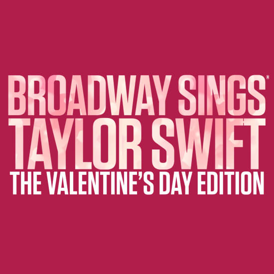 Broadway Sings Taylor Swift with a Live Orchestra - Valentine's Day experience in The Cutting Room NYC