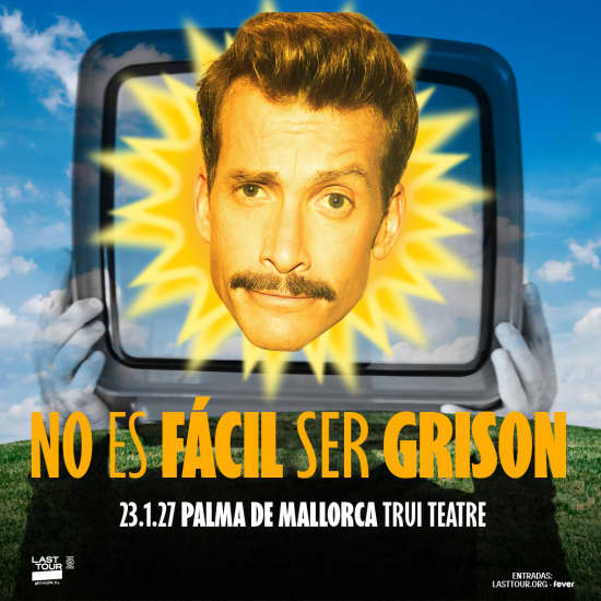 NO ES FÁCIL SER GRISON en Trui Teatre, Palma 2027