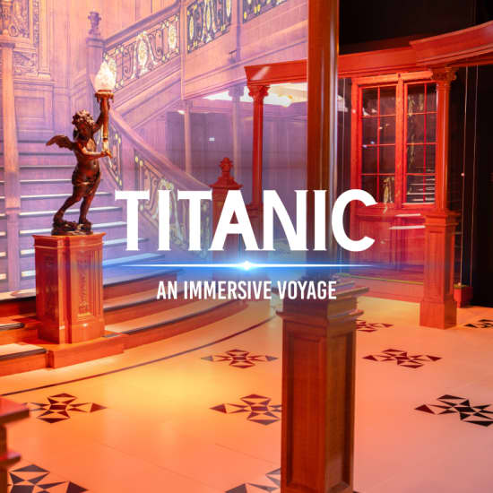 Titanic: An Immersive Voyage - Tickets