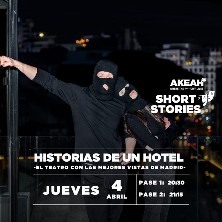 AKEAH Short Stories + Tapeo. Teatro breve con las mejores vistas de Madrid.