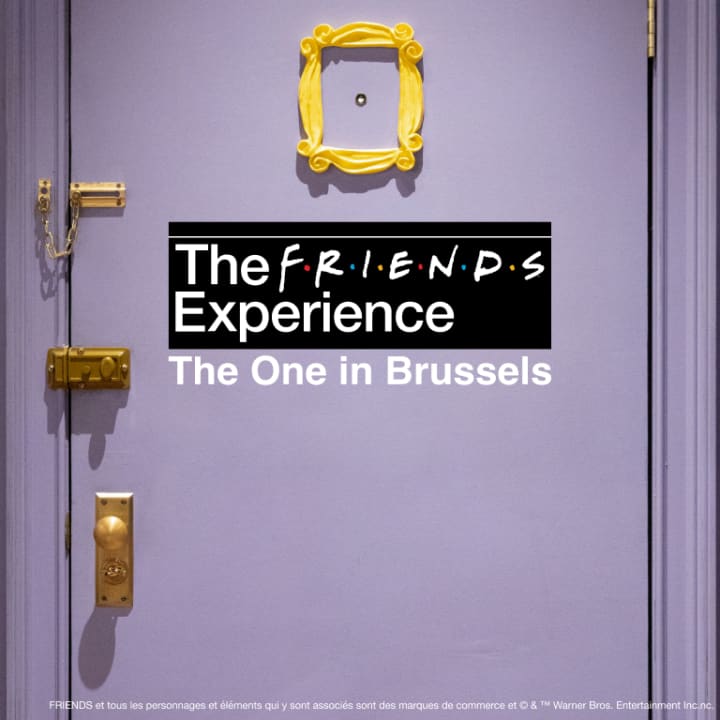The FRIENDS™ Experience : The One in Brussels
