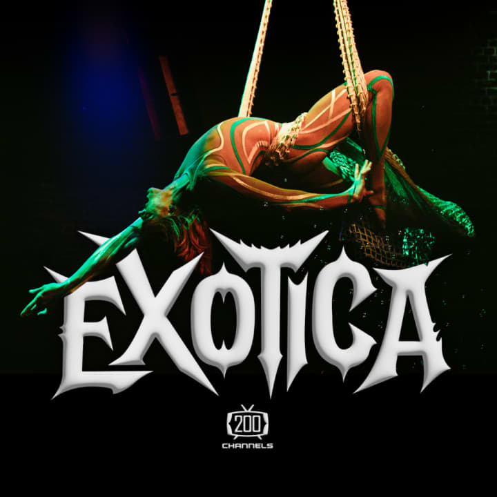 200 Channels presents: EXOTICA